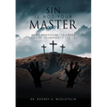 Sin Is Not Your Master: How to vanquish the enemy and live triumphantly for Life