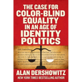 The Case for Color-Blind Equality in an Age of Identity Politics