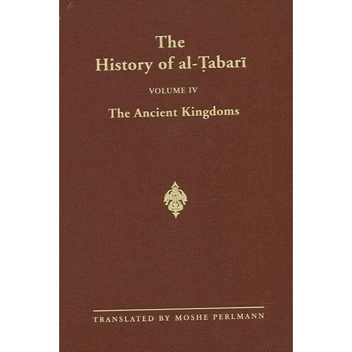 The History of al-Ṭabarī Vol. 4: The Ancient Kingdoms