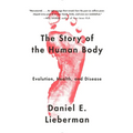 The Story of the Human Body: Evolution, Health, and Disease