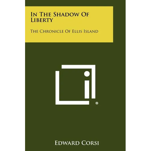 In The Shadow Of Liberty: The Chronicle Of Ellis Island