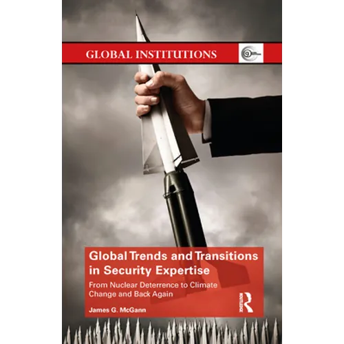 Global Trends and Transitions in Security Expertise: From Nuclear Deterrence to Climate Change and Back Again