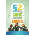 52 Things Sons Need from Their Moms