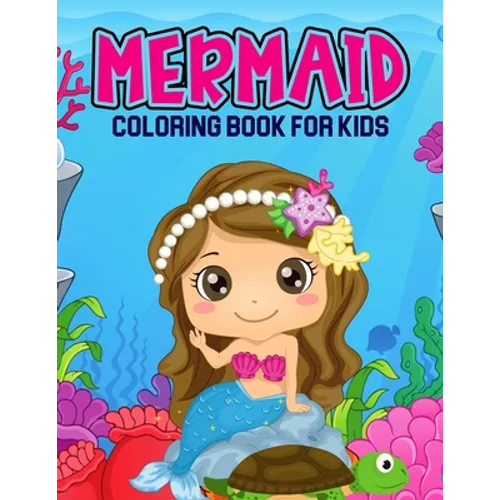 Mermaid Coloring Book for Kids: A Coloring Book for Toddler/ Preschooler and Kids Ages 4-8