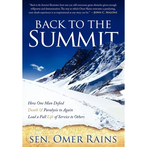 Back to the Summit: How One Man Defied Death & Paralysis to Again Lead a Full Life of Service to Others