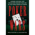 Poker Wars: Murder, Mayhem, and the Bloody History That Led to the World Series of Poker