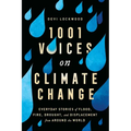 1,001 Voices on Climate Change: Everyday Stories of Flood, Fire, Drought, and Displacement from Around the World
