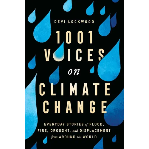 1,001 Voices on Climate Change: Everyday Stories of Flood, Fire, Drought, and Displacement from Around the World