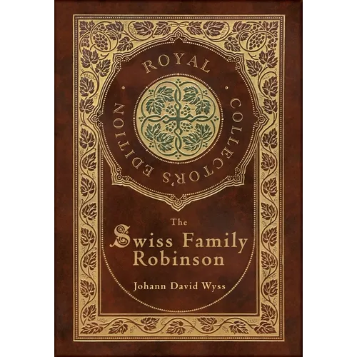 The Swiss Family Robinson (Royal Collector's Edition) (Case Laminate Hardcover with Jacket)