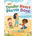 My Tender Heart Prayer Book (Part of the My Tender Heart Series): Rhyming Prayers for Little Ones