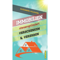 Immobilien steueroptimiert verschenken & vererben: Erbfolge durch Testament regeln & Steuern sparen mit Freibeträgen & Schenkungen von Häusern & Eigen
