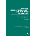 Ageing, Neuropsychology and the 'New' Dementias: Definitions, Explanations and Practical Approaches