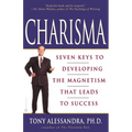 Charisma: Seven Keys to Developing the Magnetism That Leads to Success