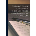 Puranas, or an Account of Their Contents and Nature / by H.H. Wilson.