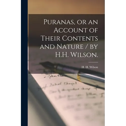 Puranas, or an Account of Their Contents and Nature / by H.H. Wilson.
