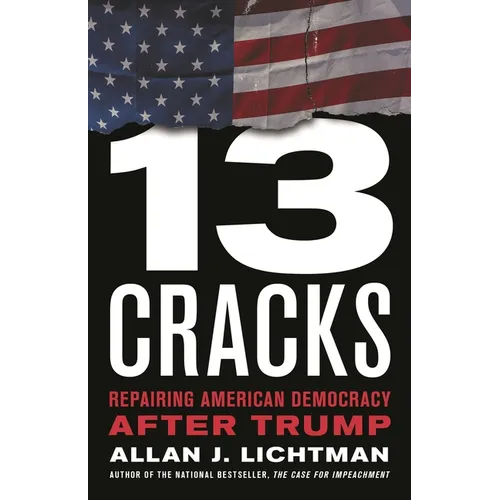 Thirteen Cracks: Repairing American Democracy After Trump