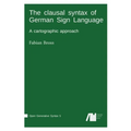 The clausal syntax of German Sign Language