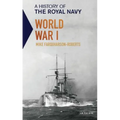 A History of the Royal Navy: World War I