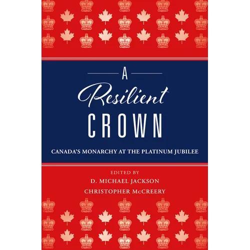 A Resilient Crown: Canada's Monarchy at the Platinum Jubilee