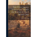 The Still Small Voice The Story Of Jewish Ethics Book One