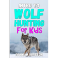 Intro to Wolf Hunting for Kids