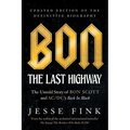 Bon: The Last Highway: The Untold Story of Bon Scott and Ac/DC's Back in Black, Updated Edition of the Definitive Biography