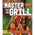 Master of the Grill: Foolproof Recipes, Top-Rated Gadgets, Gear, & Ingredients Plus Clever Test Kitchen Tips & Fascinating Food Science