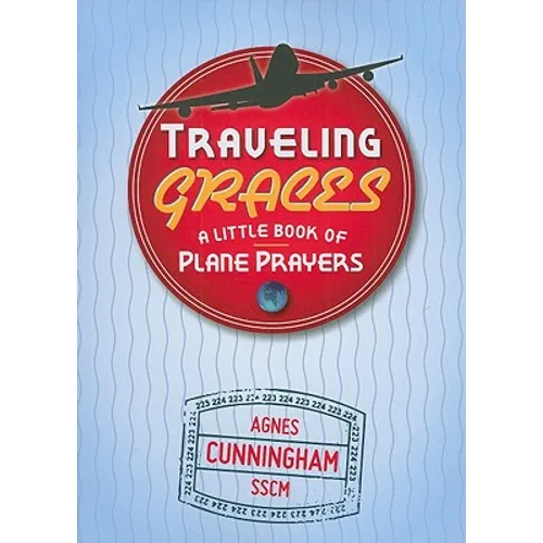 Traveling Graces: A Little Book of Plane Prayers