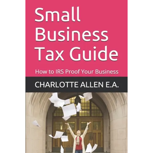 Small Business Tax Guide: How to IRS Proof Your Business