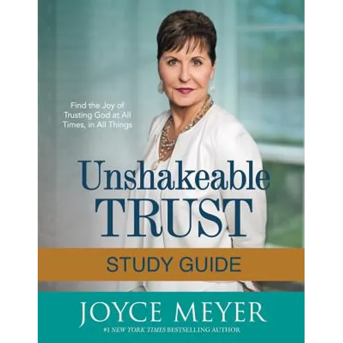 Unshakeable Trust Study Guide: Find the Joy of Trusting God at All Times, in All Things