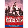 By, For, and About Marines: A Book of Notable Quotes of the U. S. Marine Corps.