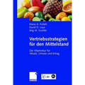 Vertriebsstrategien Für Den Mittelstand: Die Vitaminkur Für Absatz, Umsatz Und Ertrag