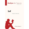 Soif d'Amélie Nothomb (Analyse de l'oeuvre): Résumé complet et analyse détaillée de l'oeuvre