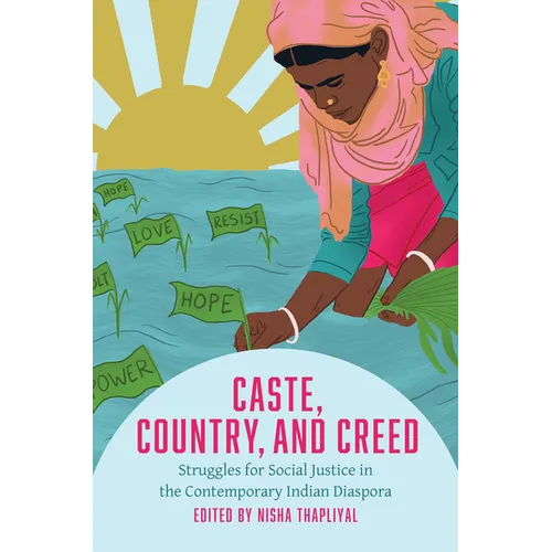 Caste, Country, and Creed: Struggles for Social Justice in the Contemporary Indian Diaspora