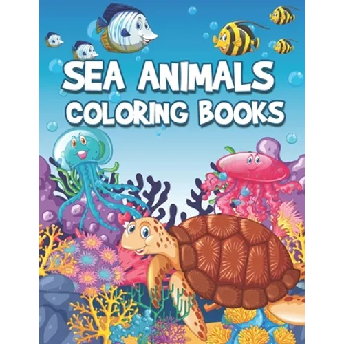 Sea Animals Coloring Books: Life Under The Sea Kids Coloring Book (Large Page)