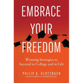 Embrace Your Freedom: Winning Strategies to Succeed in College and in Life