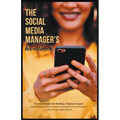 The Social Media Manager's Handbook: Proven Strategies for Building a Business Empire