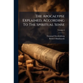 The Apocalypse Explained, According To The Spiritual Sense