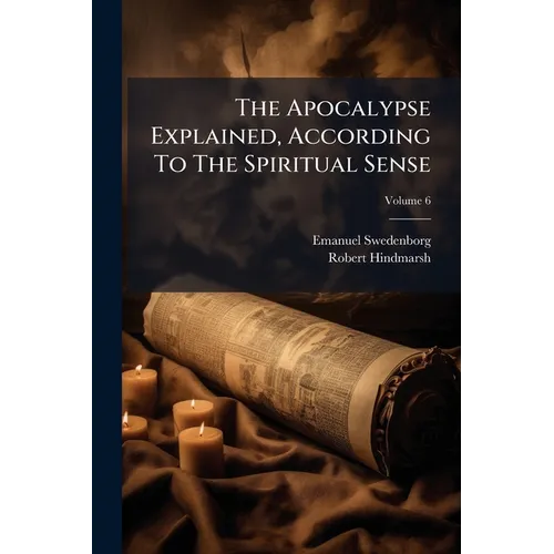The Apocalypse Explained, According To The Spiritual Sense