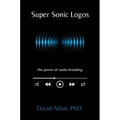 Super Sonic Logos: The Power of Audio Branding
