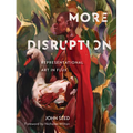More Disruption: Representational Art in Flux