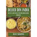 Delicii din India: Rețete Autentice pentru Bucătăria Indiană