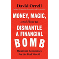 Money, Magic, and How to Dismantle a Financial Bomb: Quantum Economics for the Real World