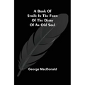 A Book of Strife in the Form of The Diary of an Old Soul