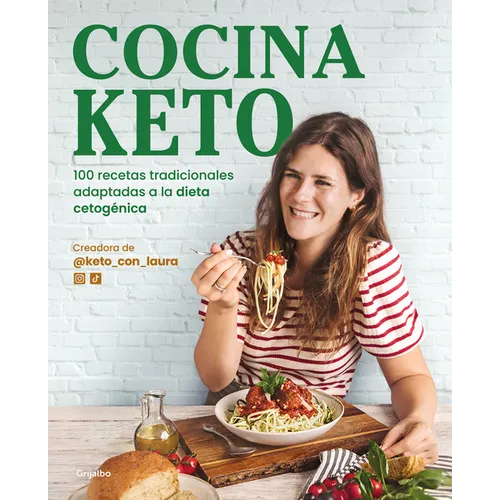 Cocina Keto: 100 Recetas Tradicionales Adaptadas a la Dieta Cetogénica / The Keto Kitchen: 100 Traditional Recipes Modified for the Ketogenic Diet