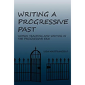 Writing a Progressive Past: Women Teaching and Writing in the Progressive Era
