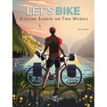 Let's Bike: Cycling Europe on Two Wheels