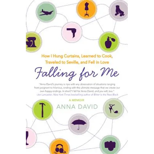 Falling for Me: How I Hung Curtains, Learned to Cook, Traveled to Seville, and Fell in Love - Paperback
