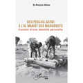 Des Peulhs satigi à l'Al maniât des marabouts: Couloir d'une identité pervertie