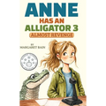 Anne Has an Alligator 3: Almost Revenge
